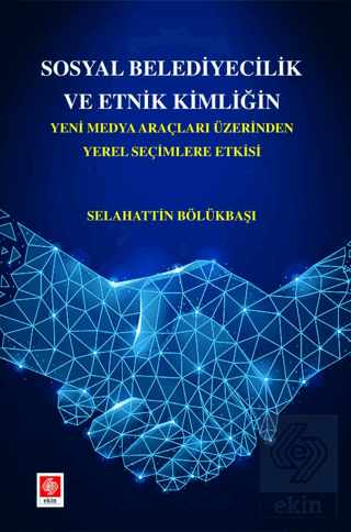 Sosyal Belediyecilik ve Etnik Kimliğin Yeni Medya Araçları Üzerinden Y