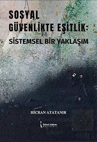 Sosyal Güvenlikte Eşitlik: Sistemsel Bir Yaklaşım