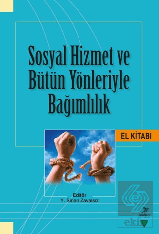 Sosyal Hizmet ve Bütün Yönleriyle Bağımlılık El Ki