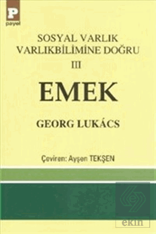 Sosyal Varlık Varlıkbilimine Doğru 3: Emek