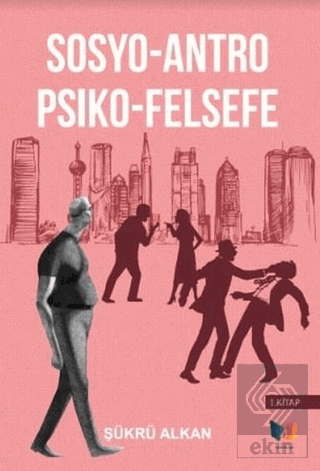 Sosyo-Antro Psiko - Felsefe (1.Kitap)