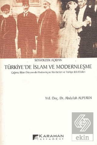 Sosyolojik Açıdan Türkiye\'de İslam ve Modernleşme