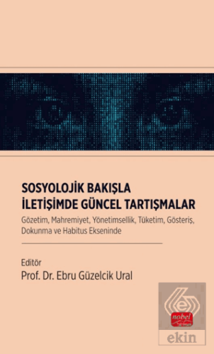 Sosyolojik Bakışla İletişimde Güncel Tartışmalar