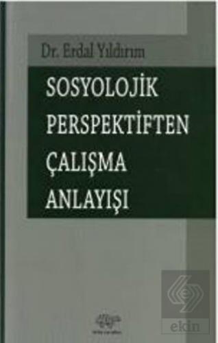 Sosyolojik Perspektiften Çalışma Anlayışı