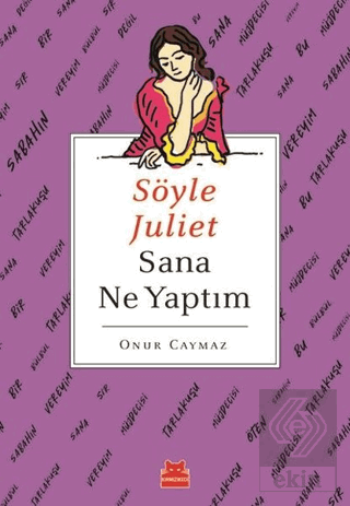 Söyle Juliet Sana Ne Yaptım