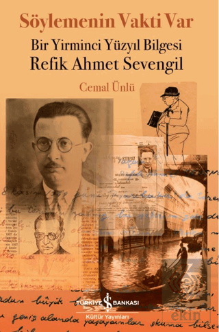 Söylemenin Vakti Var - Bir Yirminci Yüzyıl Bilgesi Refik Ahmet Sevengi