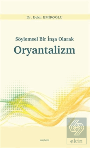 Söylemsel Bir İnşa Olarak Oryantalizm