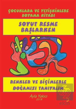 Soyut Resme Başlarken - Çocuklara ve Yetişkinlere