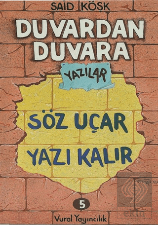 Söz Uçar Yazı Kalır - Duvardan Duvara Yazılar 5