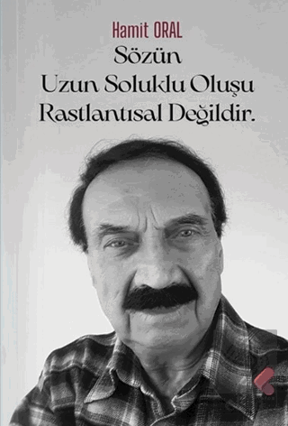 Sözün Uzun Soluklu Oluşu Rastlantısal Değildir