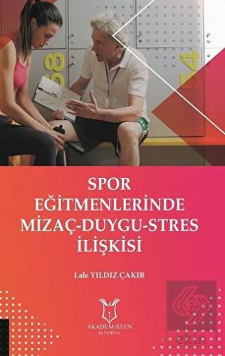 Spor Eğitmenlerinde Mizaç - Duygu - Stres İlişkisi