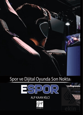 Spor ve Dijital Oyunda Son Nokta: E-Spor