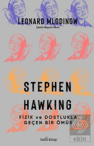 Stephen Hawking: Fizik ve Dostlukla Geçen Bir Ömür