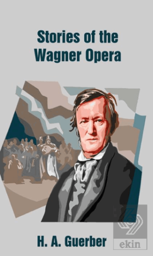 Stories of the Wagner Opera