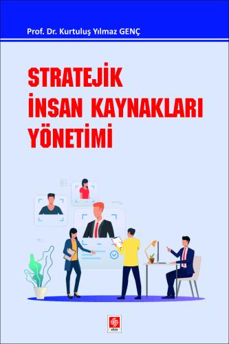 Stratejik İnsan Kaynakları Yönetimi Kurtuluş Yılmaz Genç