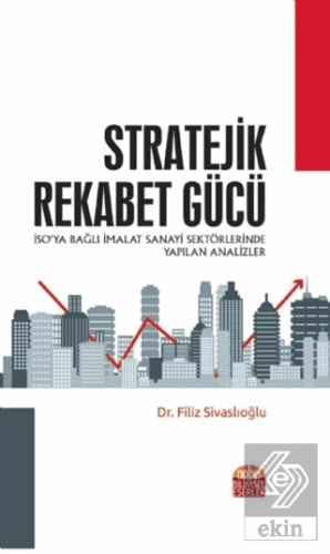 Stratejik Rekabet Gücü - İSO\'ya Bağlı İmalat Sanay