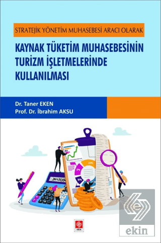 Stratejik Yönetim Muhasebesi Aracı Olarak Kaynak Tüketim Muhasebesinin