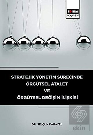 Stratejik Yönetim Sürecinde Örgütsel Atalet ve Örg