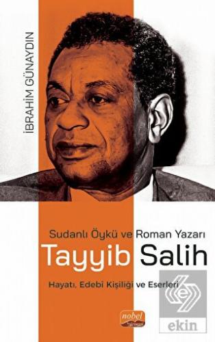 Sudanlı Öykü ve Roman Yazarı Tayyib Salih Hayatı,