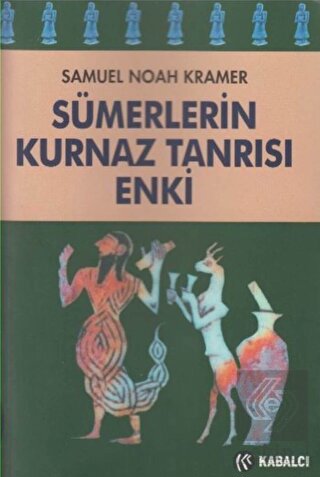 Sümerlerin Kurnaz Tanrısı Enki