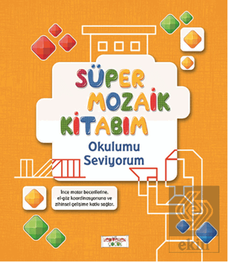 Süper Mozaik Kitabım - Okulumu Seviyorum