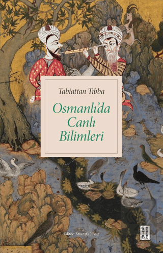 Tabiattan Tıbba - Osmanlı'da Canlı Bilimleri