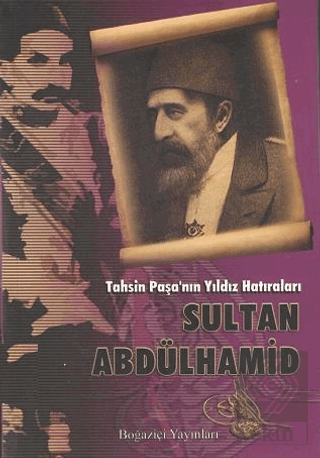 Tahsin Paşa\'nın Yıldız Hatıraları Sultan Abdülhami