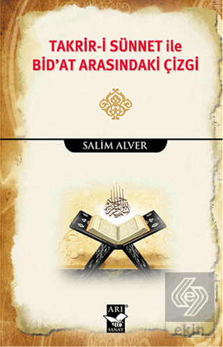 Takrir-i Sünnet İle Bid\'at Arasındaki Çizgi