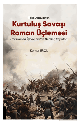 Talip Apaydın'ın Kurtuluş Savaşı Roman Üçlemesi