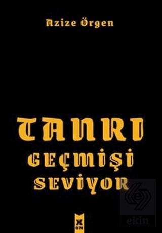 Tanrı Geçmişi Seviyor