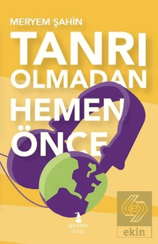 Tanrı Olmadan Hemen Önce