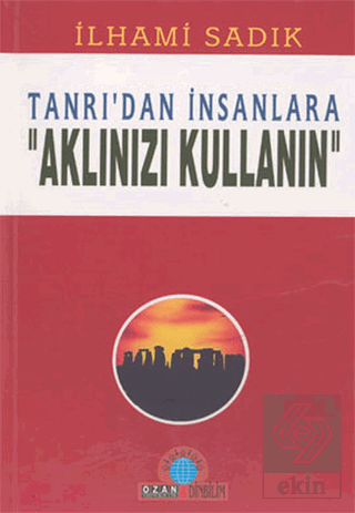 Tanrı\'dan İnsanlara \"Aklınızı Kullanın\"