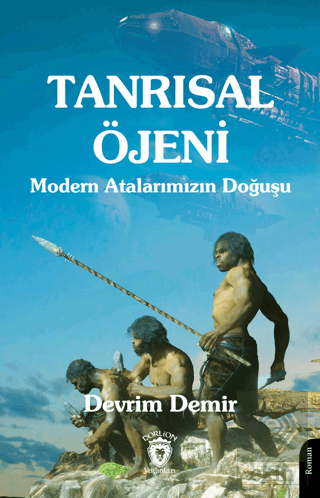 Tanrısal Öjeni - Modern Atalarımızın Doğuşu