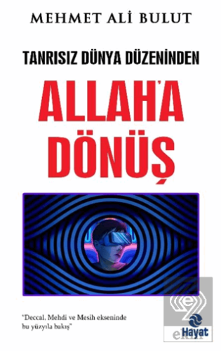 Tanrısız Dünya Düzeninden Allah'a Dönüş