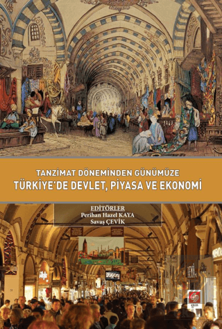 Tanzimat Döneminden Günümüze Türkiyede Devlet Piyasa ve Ekonomi