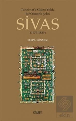 Tanzimata Giden Yolda Bir Osmanlı Şehri Sivas