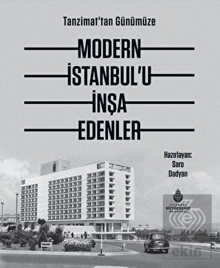 Tanzimat'tan Günümüze Modern İstanbul'u İnşa Edenl