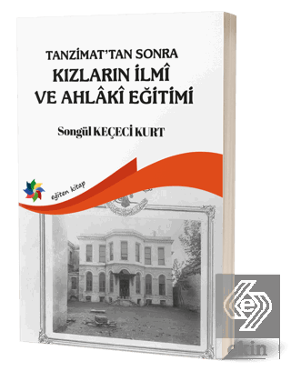 Tanzimat'tan Sonra Kızların İlmi ve Ahlaki Eğitimi