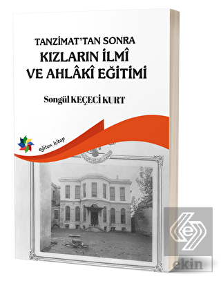 Tanzimat'tan Sonra Kızların İlmi ve Ahlaki Eğitimi