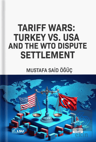 Tariff Wars: Türkiye vs. USA And the WTO Dispute Settlement