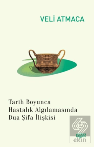 Tarih Boyunca Hastalık Algılanmasında Dua Şifa İli