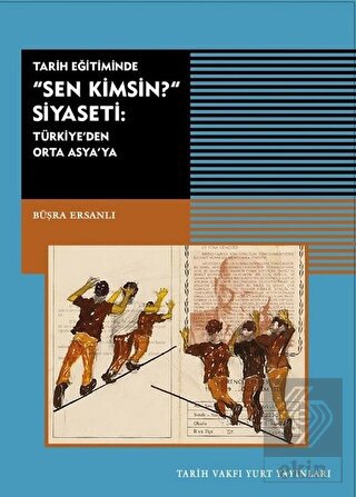 Tarih Eğitiminde Sen Kimsin Siyaseti