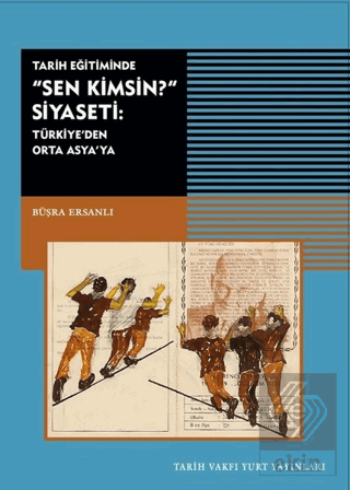 Tarih Eğitiminde Sen Kimsin Siyaseti