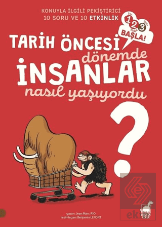 Tarih Öncesi Dönemde İnsanlar Nasıl Yaşıyordu?