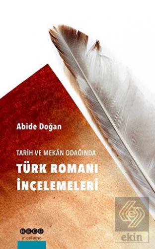 Tarih ve Mekan Odağında Türk Romanı İncelemeleri