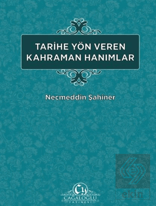 Tarihe Yön Veren Kahraman Hanımlar