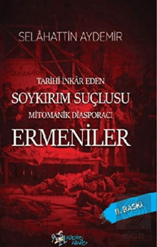 Tarihi İnkar Eden Soykırım Suçlusu Mitomanik Diasp