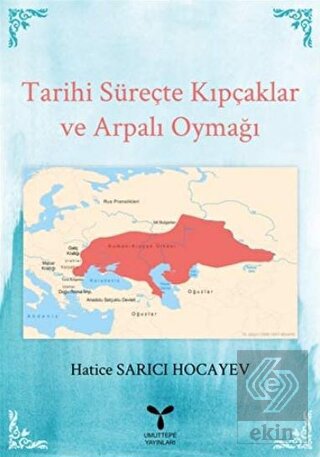 Tarihi Süreçte Kıpçaklar ve Arpalı Oymağı