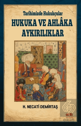 Tarihimizde Hukukçular Hukuka ve Ahlaka Aykırılıkl