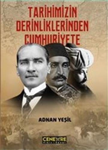 Tarihimizin Derinliklerinden Cumhuriyete